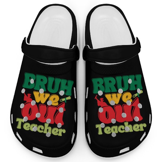 Bruh we out Graduation Graduate Clogs