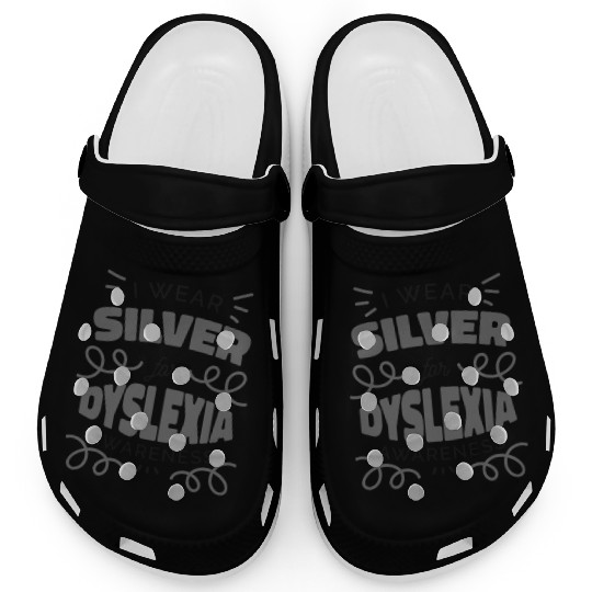 I Wear Silver For Dyslexia Awareness Dyslexia Clogs