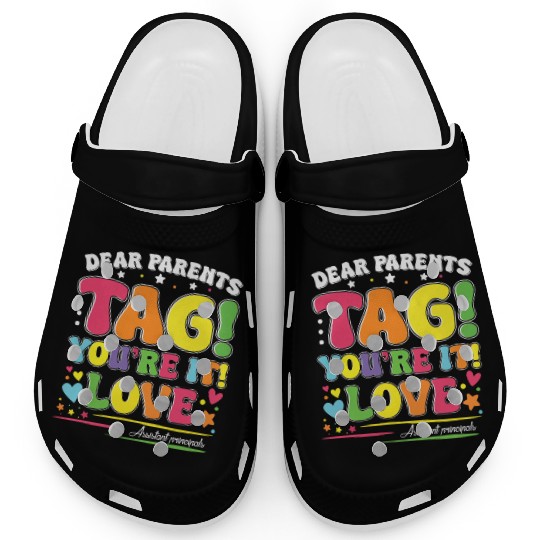 Dear Parents Tag You're It Love Teachers Assistant Clogs