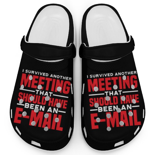 I Survived Another Meeting 81 Clogs
