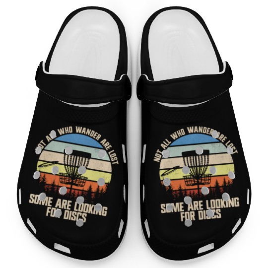 Not All Who Wander Are Lost Looking For Discsfunny Clogs
