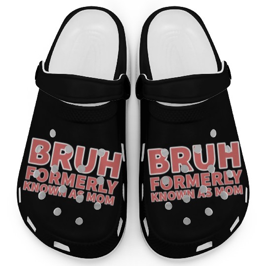 bruh formerly known as mom Clogs