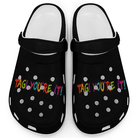 Dear Parents Tag You're It Love Teachers First day Clogs