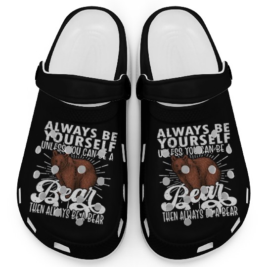Bear Lover, Bear, Cute Bear, Be Yourself Bear Clogs