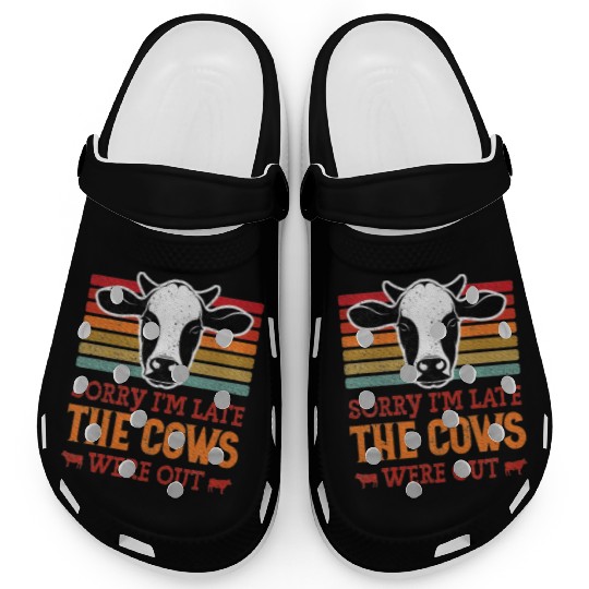 Sorry I'm Late The Cows Were Out Cattle Farmer Clogs
