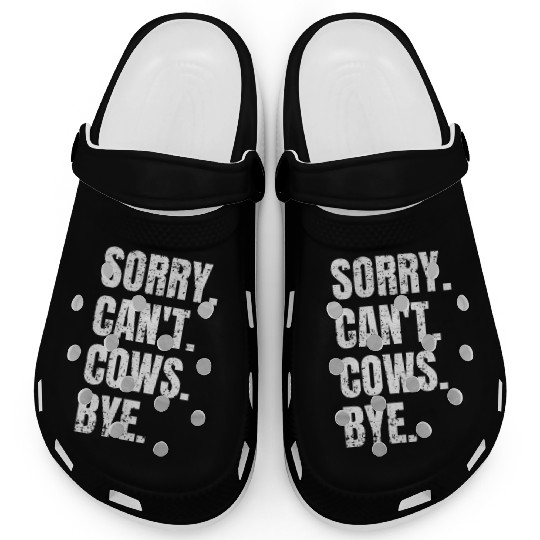 Sorry Can't Cows Bye Cow Farmer Lover Animal Clogs