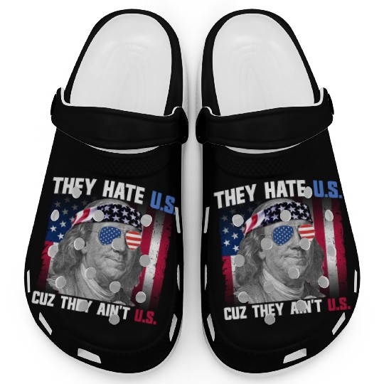 They Hate US Cuz They Ain't US Ben Franklin Clogs