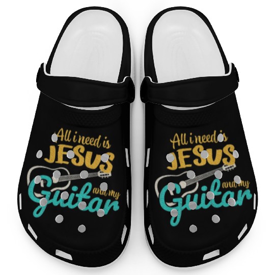 All I Need Is Jesus And My Guitar Jesus Christian Clogs