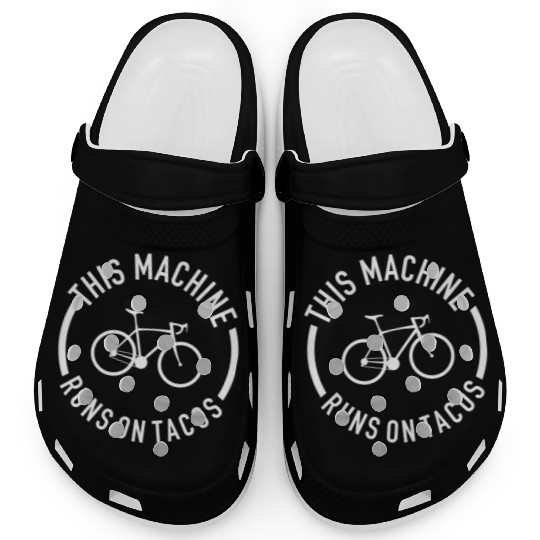 This Machine Runs On Tacos Clogs