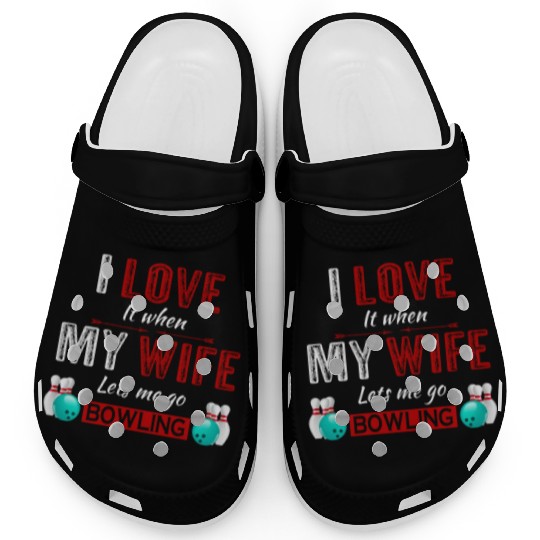 I love it when my wife lets me go bowling Clogs