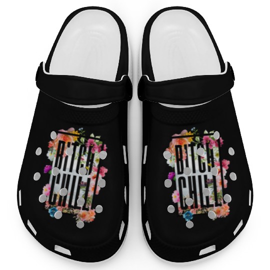 Chill Bitch Funny Inappropriate Adult Clogs