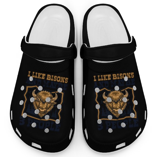 I Like Bisons And Maybe 3 People Buffalo Bovinae Clogs