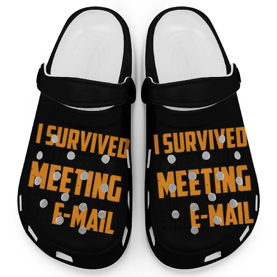 I Survived Another Meeting 82 Clogs