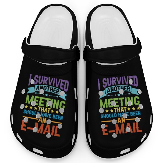 I Survived Another Meeting 80 Clogs
