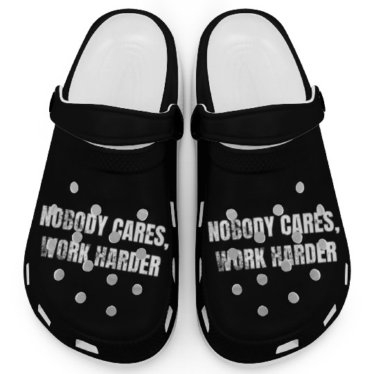 Nobody Cares Work Harder Workout Clogs