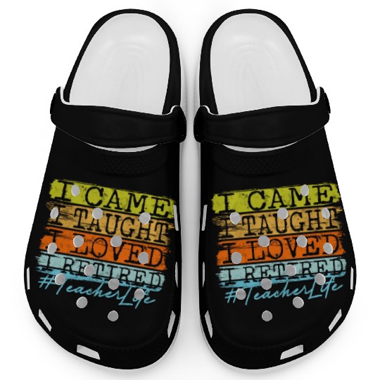 I Retired Teacher Life - Retirement Clogs