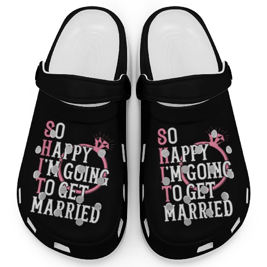 Bridal Party Bride Engagement Happy Im Going To Ge Clogs