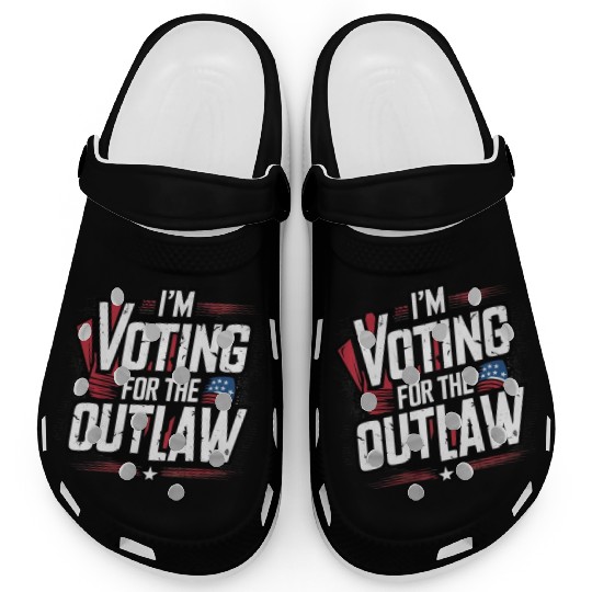 I’M VOTING FOR THE OUTLAW Clogs