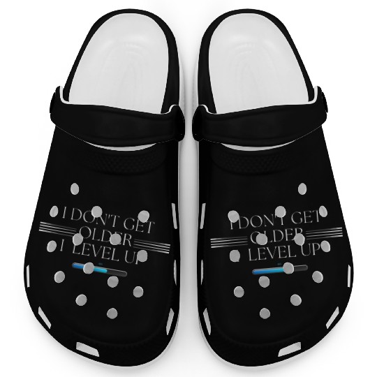 I Don't Get Older, I Level Up! Clogs