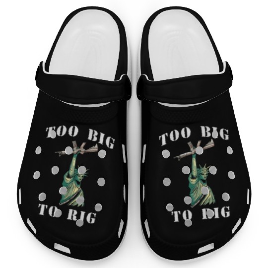 Too Big to Rig 2024 Trump Saying Trump 2024 Clogs