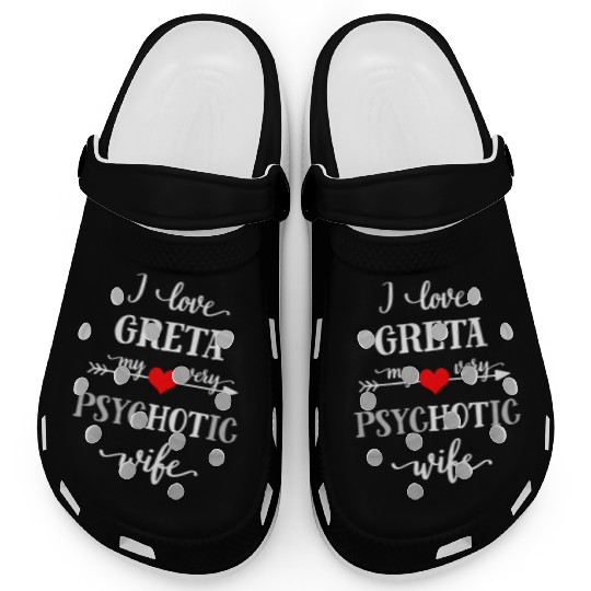 Funny I Love My Psychotic Wife Clogs, Novelty Gi