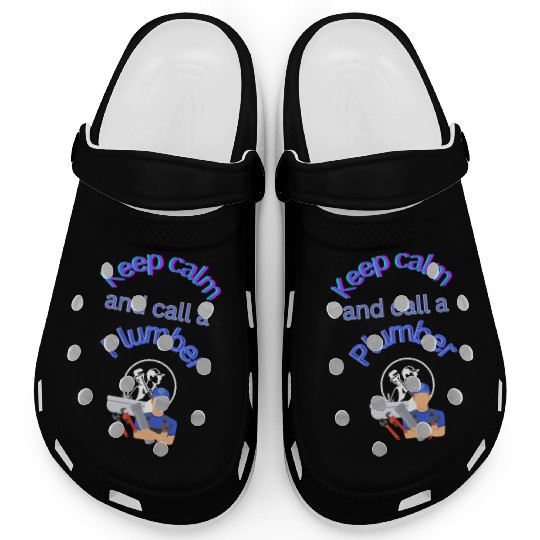 Keep calm call a Plumber Clogs