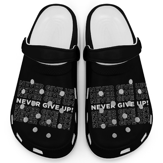 Never give up typography | Cool saying Clogs