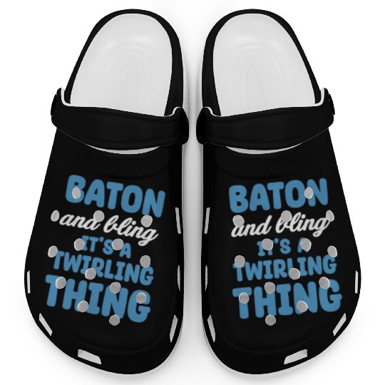 Baton And Bling It's A Twirling Thing Marching Clogs