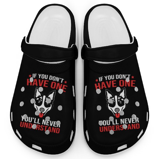 If You Don't Have One Funny Australian Cattle Dog Clogs