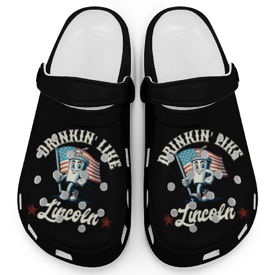 Drinkin' Like Lincoln 4th Of July Memorial Day Clogs