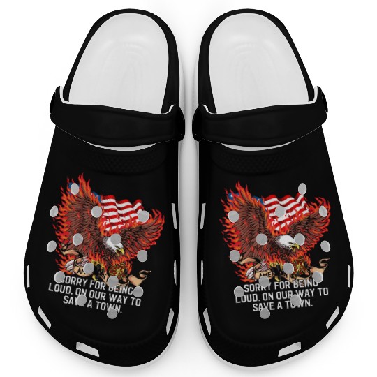 Sorry for Being Loud Firefighter Sayings Fireman Q Clogs