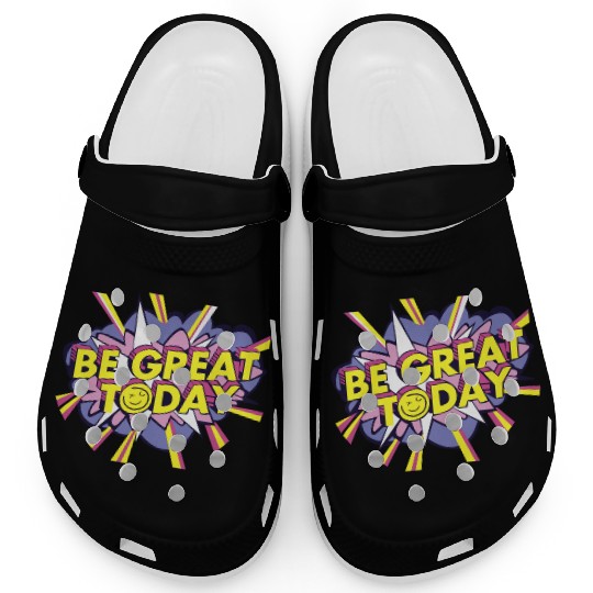 Be Great Today Clogs