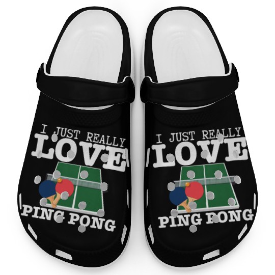 Ping Pong Player I Just Really Love Ping Pong Clogs