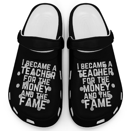 Funny Teacher Clogs - Money and Fame