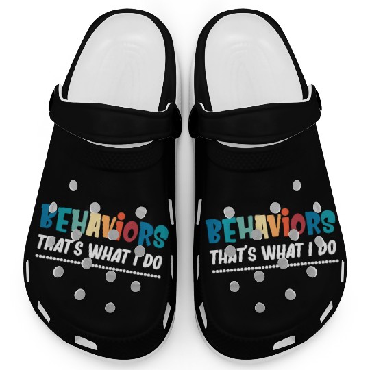 Behaviors That's What I Do Analyst Neurodiversity Clogs