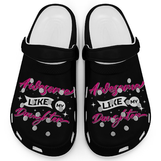 Father's Day Gift "Awesome Like My Daughter" Clogs
