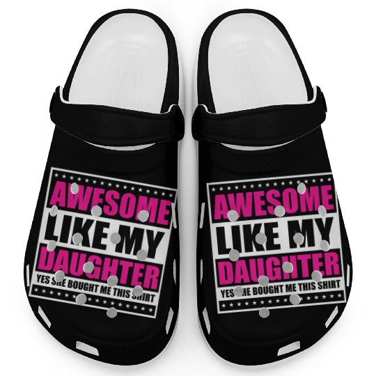 Father's Day Gift "Awesome Like My Daughter" Clogs