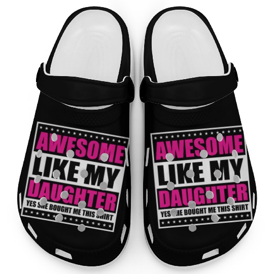 Father's Day Gift "Awesome Like My Daughter" Clogs