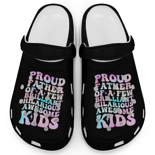 Proud Father of a Few Brilliant Hilarious Awesome Clogs