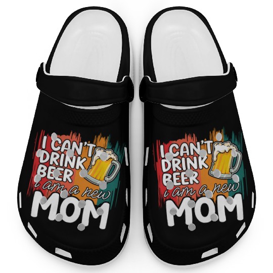Mom summer Clogs gift | new mom can't drink beer