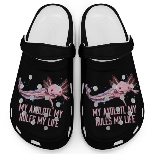 My Axolotl Rules and Life Funny Salamander Humor A Clogs
