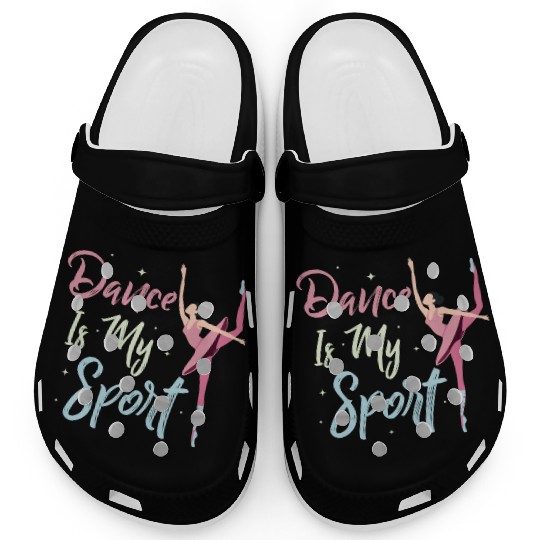 Dance Is My Sport Ballerina Ballet Clogs