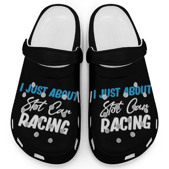 I Just Care About Slot Car Racing Drag Hobby Clogs