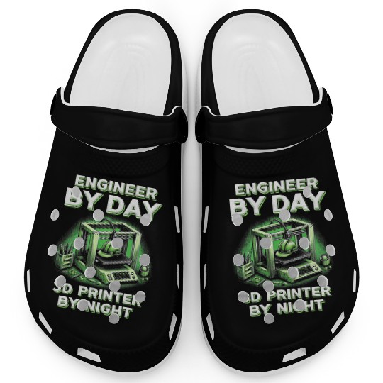 3D Engineer By Day 3D Printer By Night Clogs