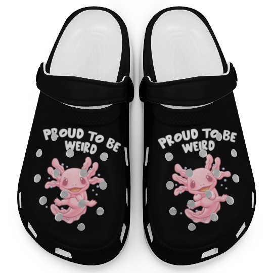 Proud to Be Weird Axolotl Animal Lover Salamander Clogs