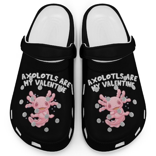 Axolotls Are My Valentine Funny Salamander Humor A Clogs