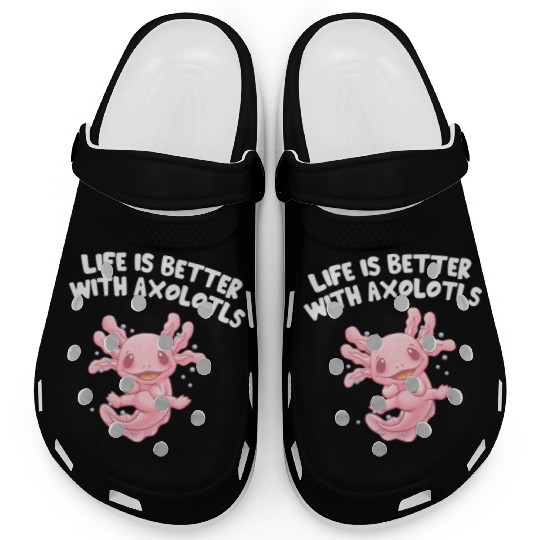 Life Is Better with Axolotls Salamander Sayings Ax Clogs