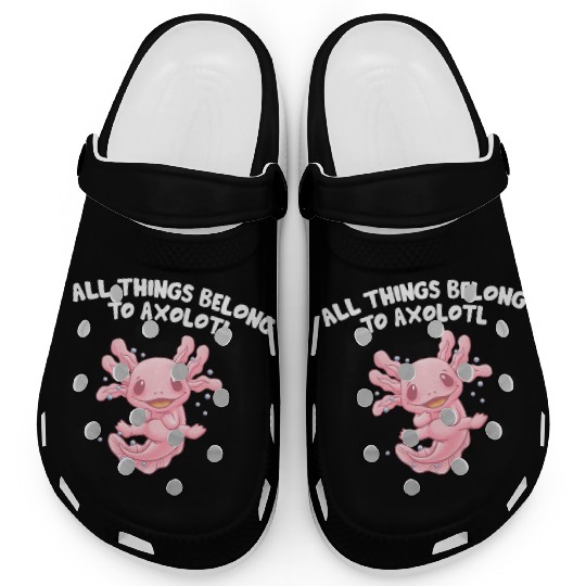 All Things Belong to Axolotl Funny Animal Lover Hu Clogs