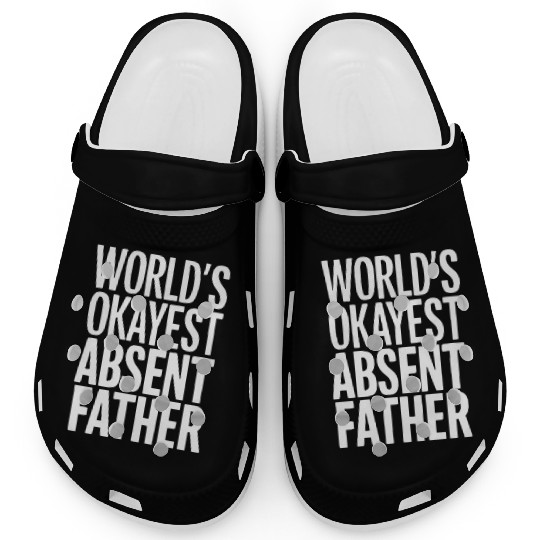 World Okayest Absent Father Humorous Sarcastic Clogs