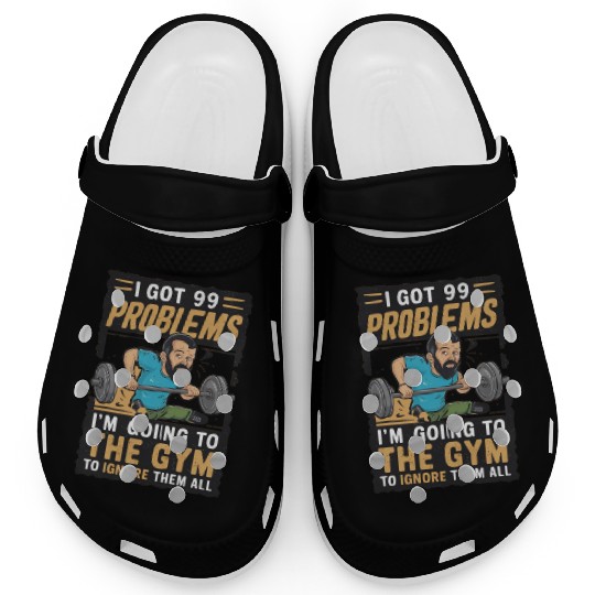 I got 99 problems so I go to gym to ignore it all Clogs